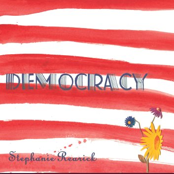 Stephanie Rearick - Democracy